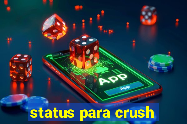 status para crush